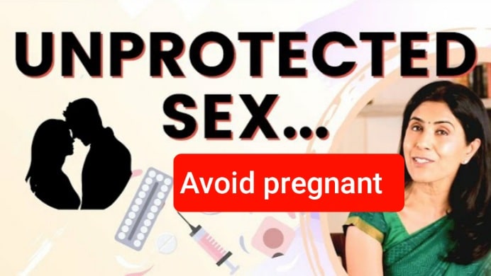 What to do after unprotected sex? For avoid pregnant.