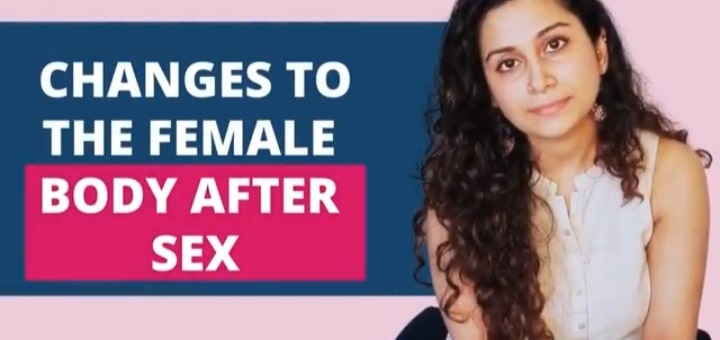 How does the female body change after sex